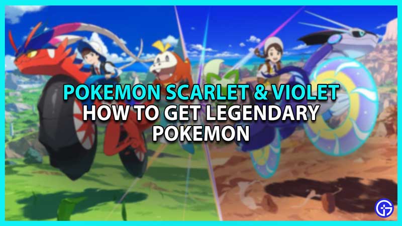 How to Get Legendary Pokemon in Scarlet and Violet