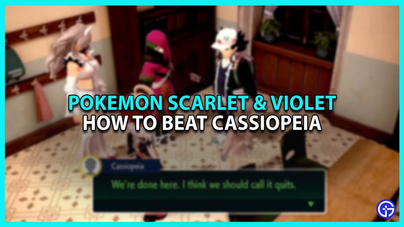 How to Beat Cassiopeia in Pokemon Scarlet and Violet