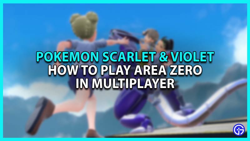 How to Play Area Zero in Mutiplayer in Pokemon Scarlet and Violet
