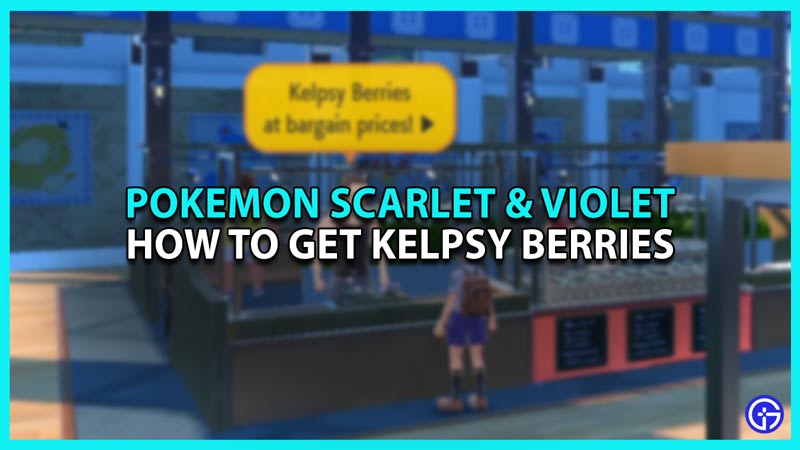 How to get Kelpsy Berry in Pokemon Scarlet and Violet
