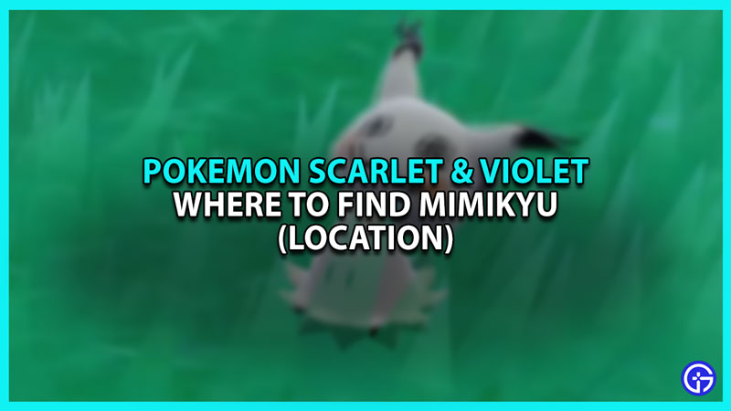 Where to find Mimikyu in Pokemon Scarlet and Violet