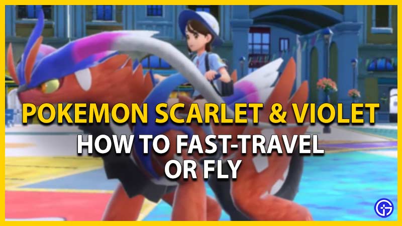 how to fly fast travel pokemon scarlet violet