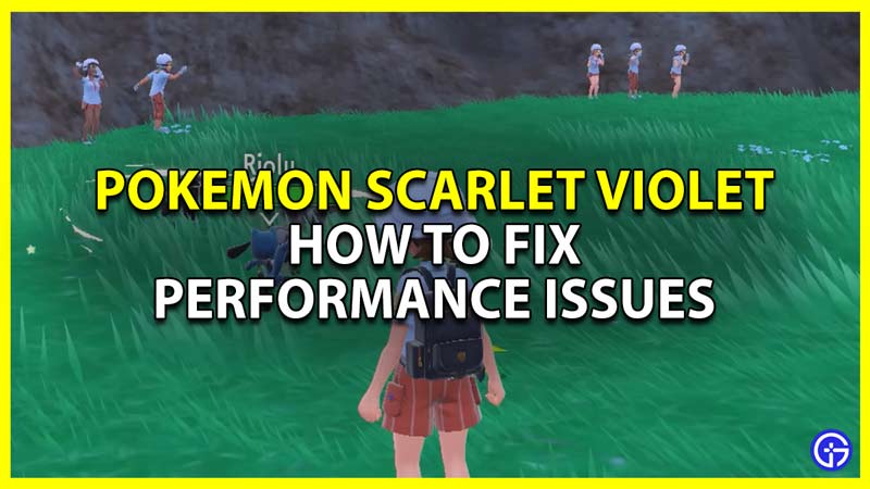 how to fix performance issues in pokemon scarlet violet