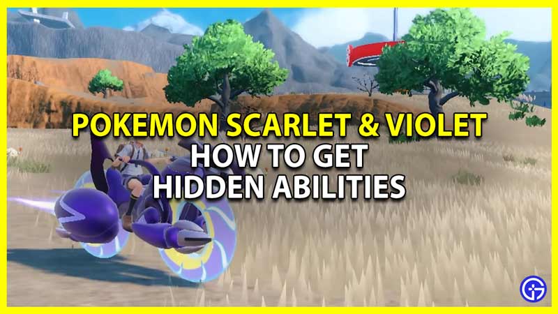 how to get hidden abilities in pokemon scarlet violet