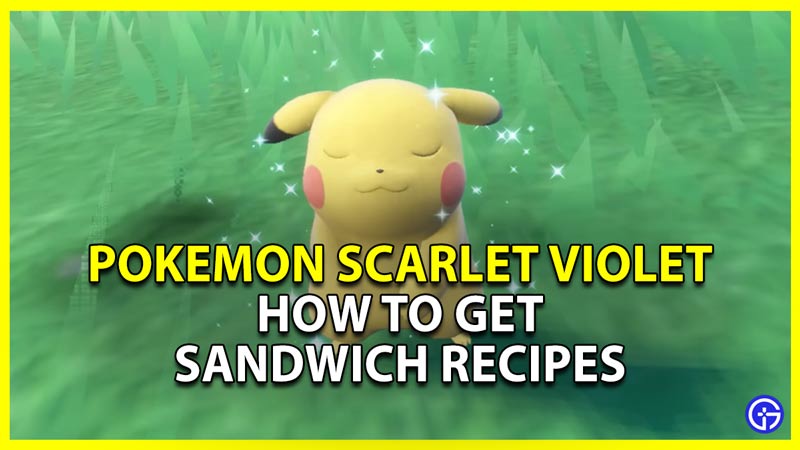 how to get more sandwich recipes in pokemon scarlet violet