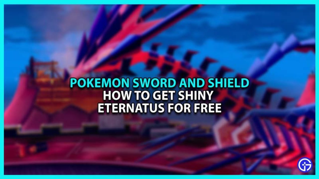 Get Shiny Eternatus For Free In Pokemon Sword And Shield