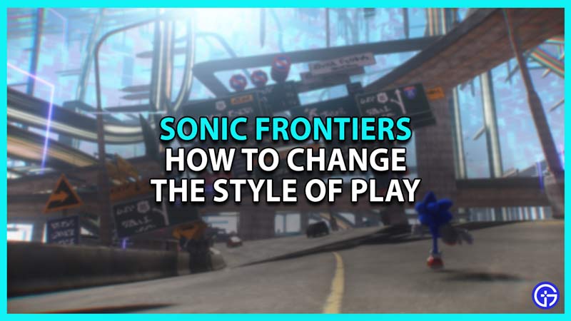 How to change the style of play in Sonic Frontiers