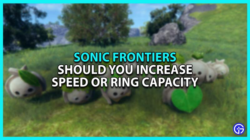 Should you increase speed or ring capacity in Sonic Frontiers