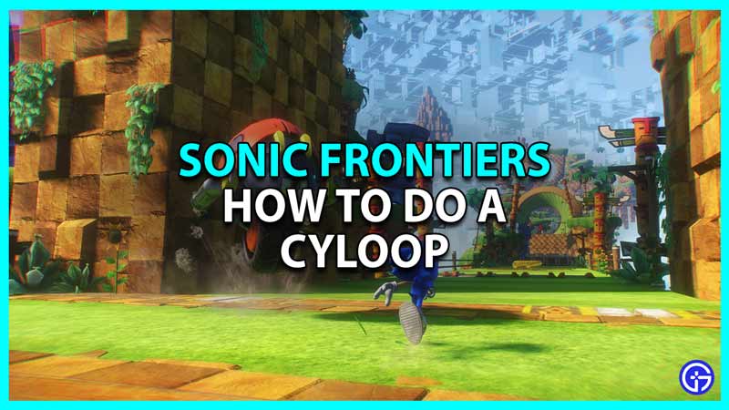 how to do a cyloop in sonic frontiers