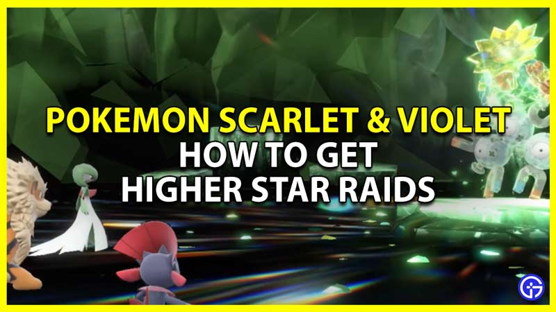 pokemon scarlet violet how to get higher star raids