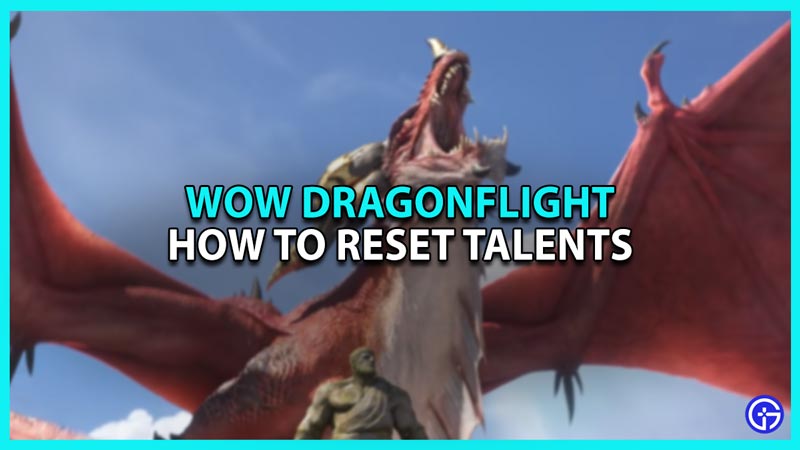 How to Reset Talents in WoW Dragonflight