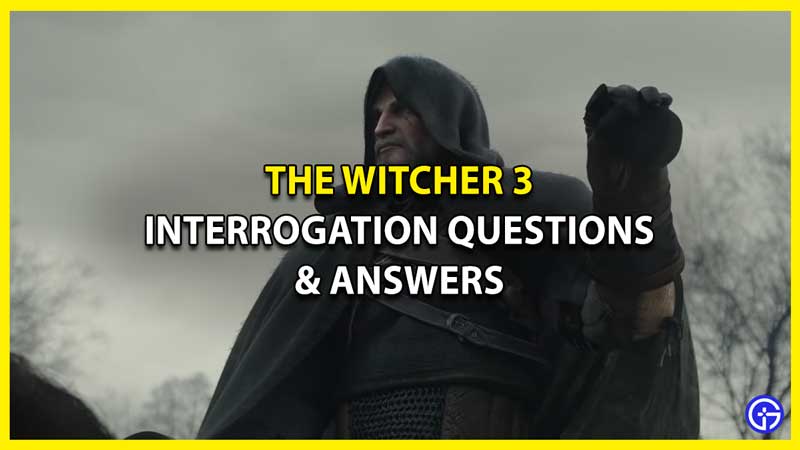 All Interrogation Questions & Answers in Witcher 3