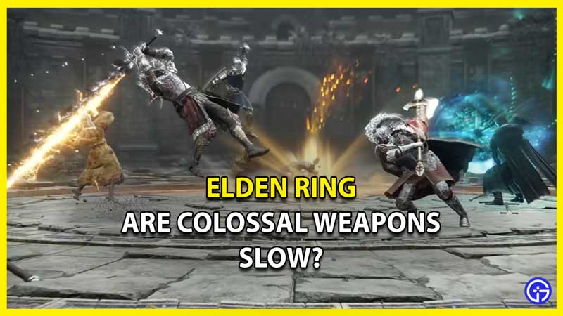 Are Colossal Weapons too Slow in Elden Ring