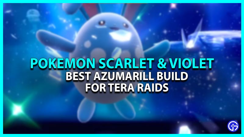Best Azumarill Tera Raid Build In Pokemon SV