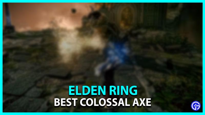 Best Colossal Axe Elden Ring