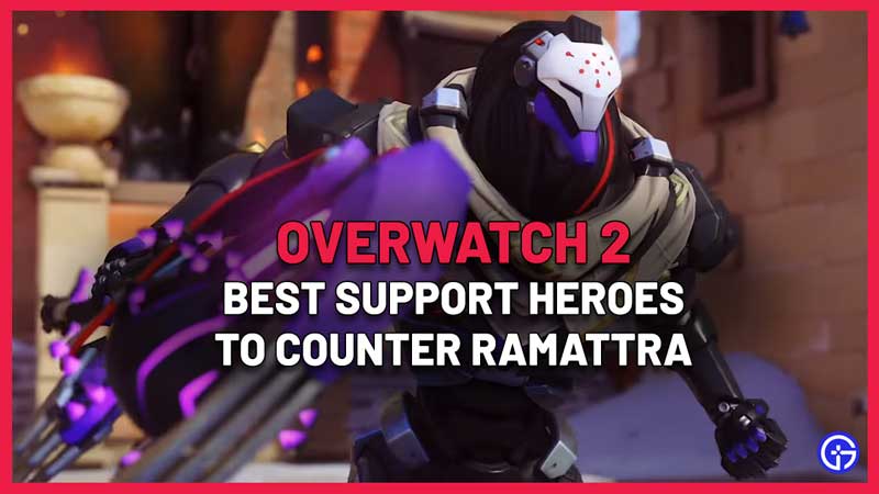 Best Support Heroes To Counter Ramattra Overwatch 2