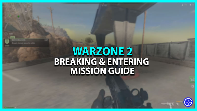 Breaking & Entering Mission Guide In DMZ Mode Of Warzone 2