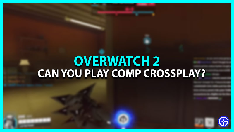 Can You Play Competitive Crossplay Matches In Overwatch 2