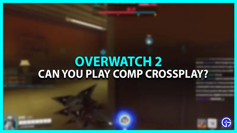 Can You Play Competitive Crossplay Matches In Overwatch 2