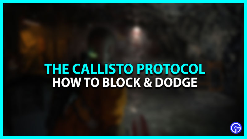 How To Block & Dodge In The Callisto's Protocol