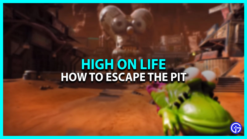 How To Escape The Pit In High On Life
