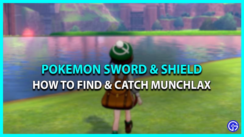 Where to Find & Catch Munchlax in Pokemon Sword & Shield? (Locations)