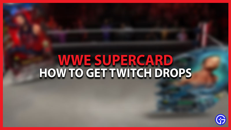 wwe supercard twitch drops