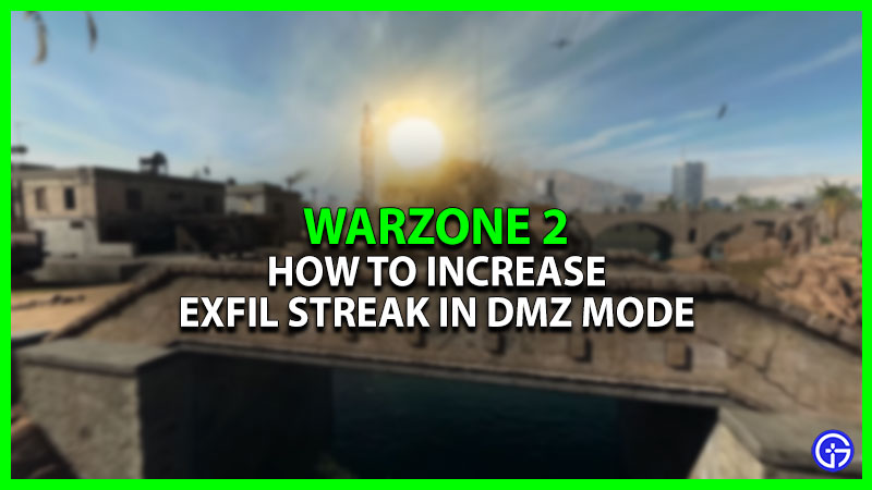 How To Increase Exfil Streak In Warzone 2 DMZ