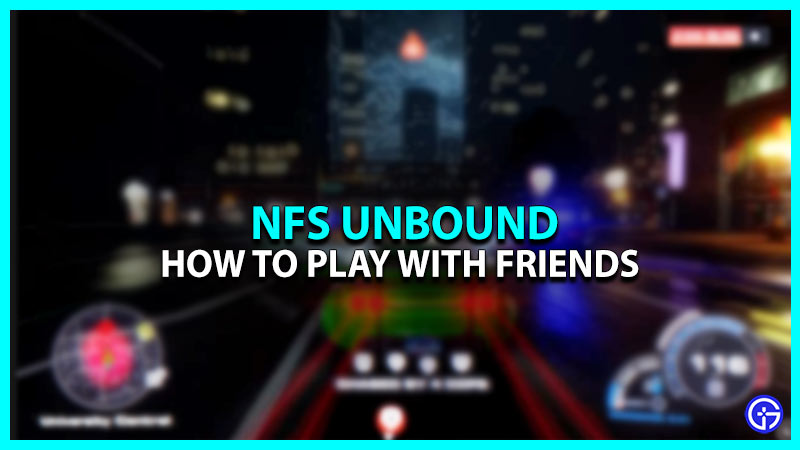 How To Invite & Play With Friends In NFS Unbound