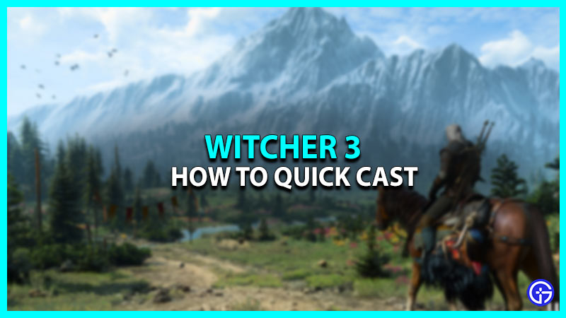 How To Quick Cast Sign In Witcher 3