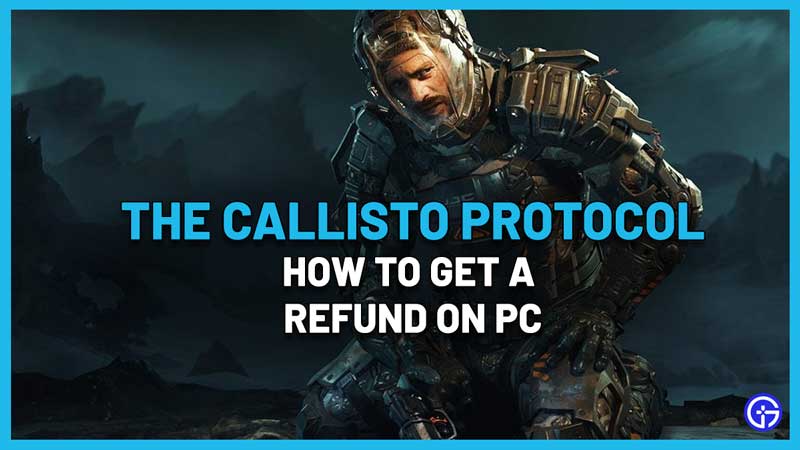 How To Refund The Callisto Protocol