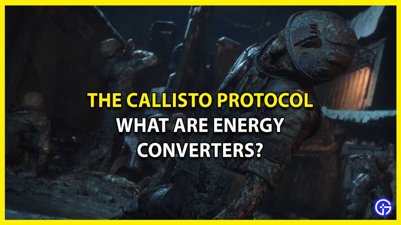 How To Use Energy Converters in Callisto Protocol
