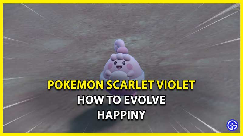 How to Evolve Happiny in Pokemon Scarlet Violet