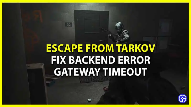 How to Fix Escape from Tarkov Backend Error HTTP 1.1 504 Gateway Timeout