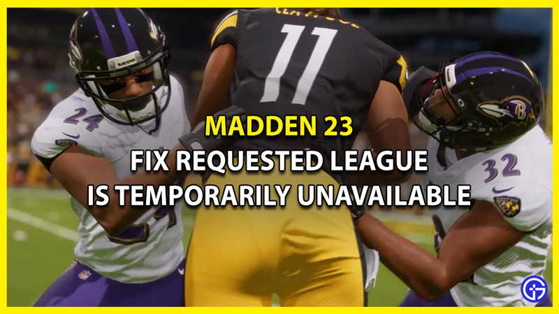 How to Fix Requested League is Temporarily Unavailable in Madden 23