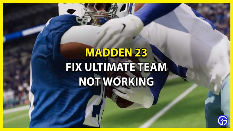 How to Fix Ultimate Team Not Working in Madden 23