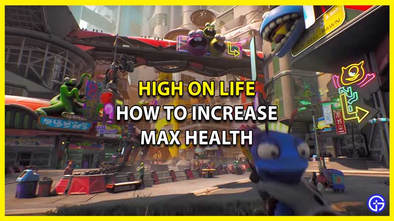 How to Increase Max Health in High on Life