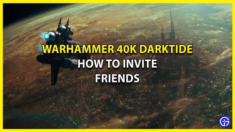 How to Invite Friends in Warhammer 40K Darktide