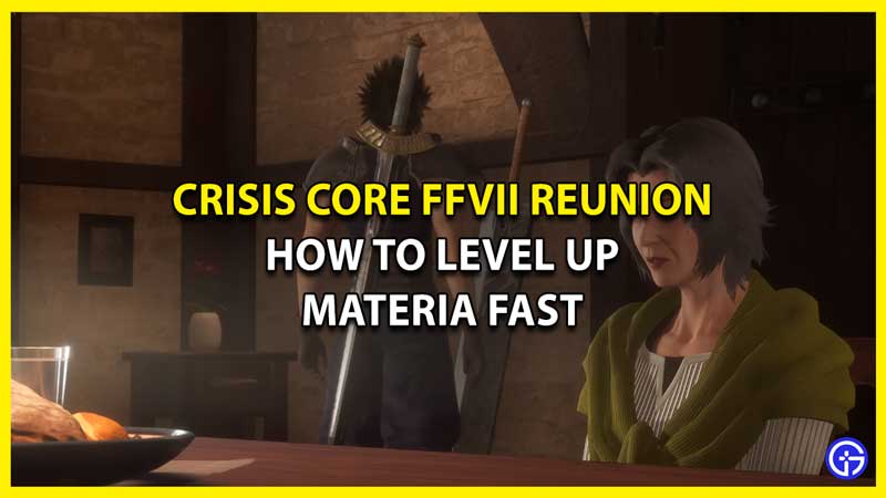 How to Level Up Materia in Crisis Core: Final Fantasy VII Reunion