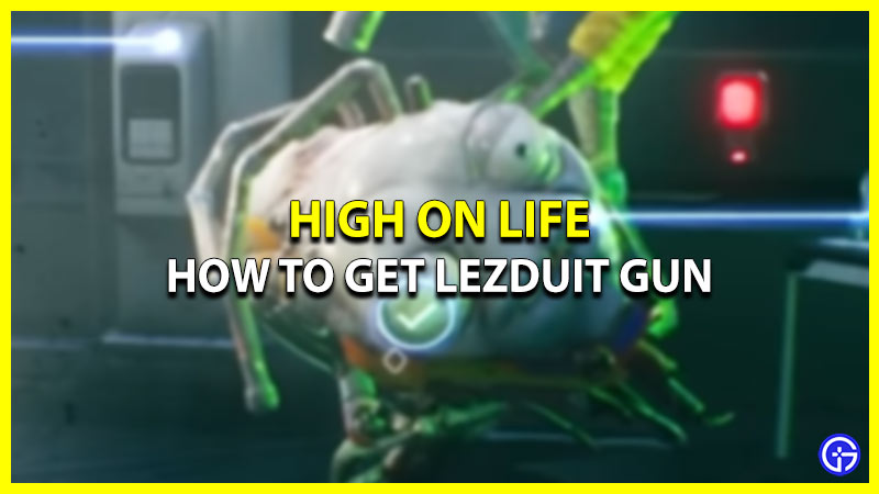 How To Get Lezduit Gun In High On Life