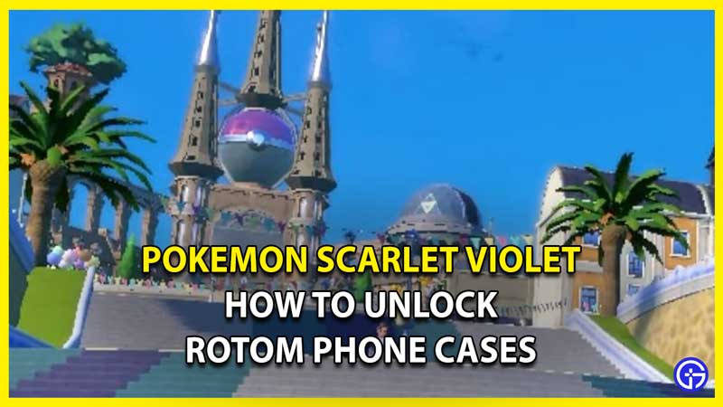 How to Unlock Rotom Phone Cases in Pokemon Scarlet Violet