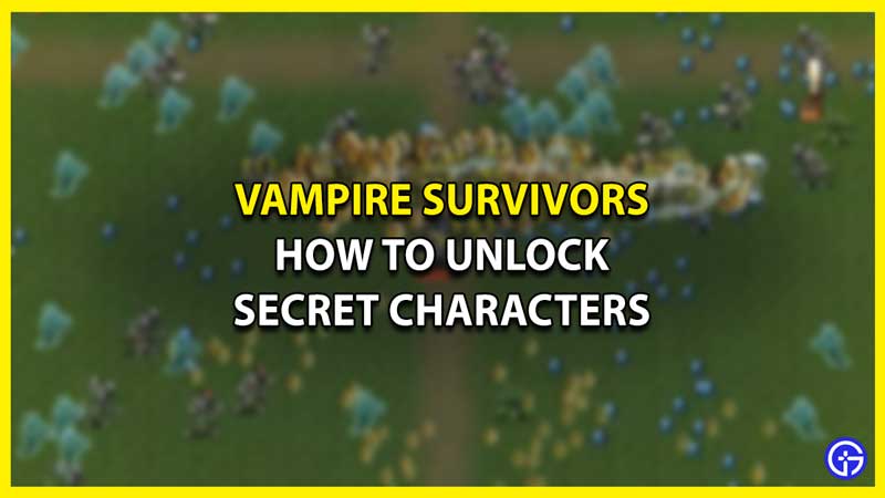 How to unlock all secret characters in Vampire Survivors