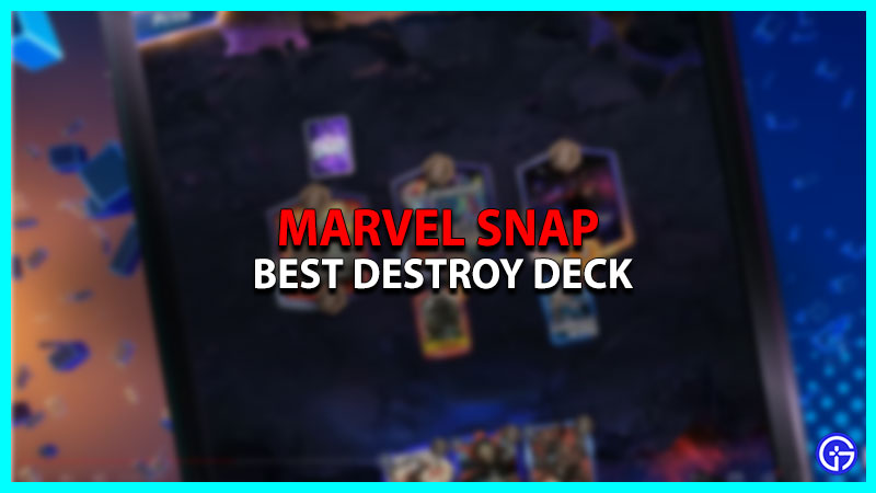 Marvel Snap Best Destroy Deck