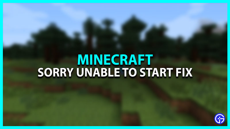 Sorry Unable To Start Minecraft Fix