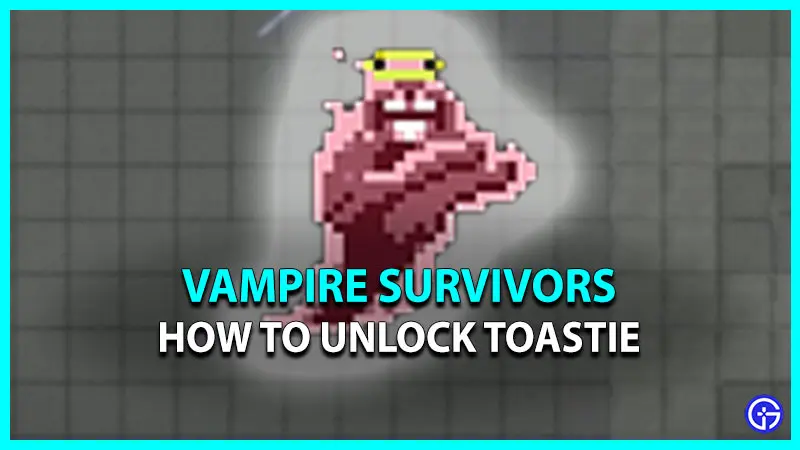 How To Unlock Toastie In Vampire Survivors
