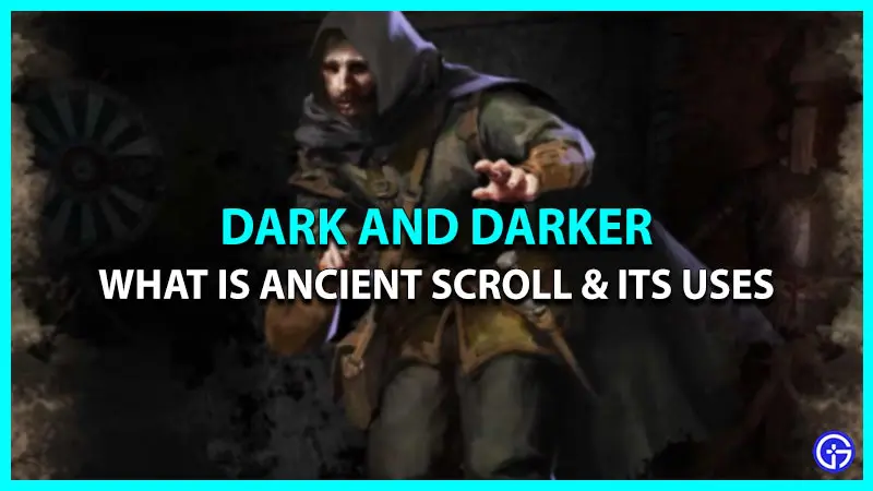 What Is Ancient Scroll In Dark And Darker - Explained