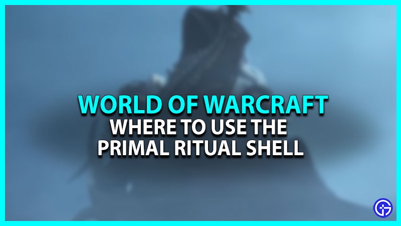 Where To Use Primal Ritual Shell In World Of Warcraft