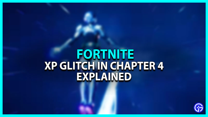 XP Glitch In Chapter 4 Of Fortnite