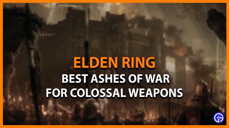best ashes of war colossal weapons elden ring