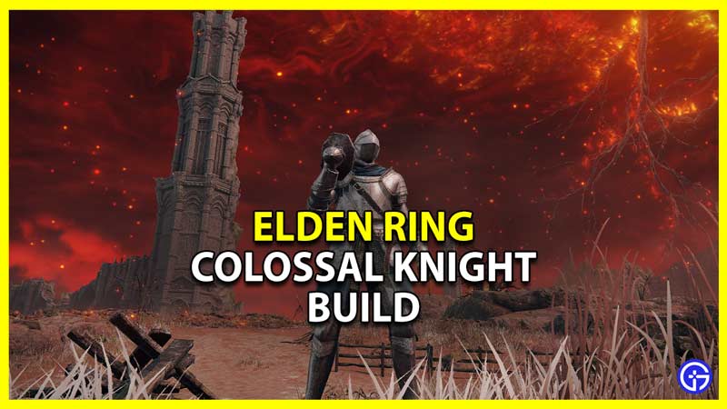 elden ring colossal knight build guide